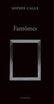 Couverture du livre « Fantômes » de Sophie Calle aux éditions Actes Sud