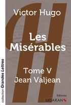 Couverture du livre « Les Misérables Tome 5 ; Jean Valjean » de Victor Hugo aux éditions Ligaran