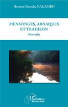 Couverture du livre « Mensonges, arnaques et trahison » de Herman Yacou Nacambo aux éditions L'harmattan