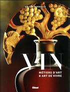 Couverture du livre « Vin ; métiers d'art & art de vivre » de Helene Farnault aux éditions Glenat