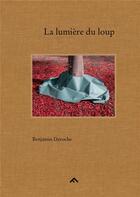 Couverture du livre « La lumière du loup » de Benjamin Deroche et Emmanuelle Hascoet aux éditions Filigranes