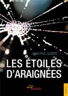 Couverture du livre « Les etoiles d'araignees » de Gubert Jean-Paul aux éditions Jets D'encre