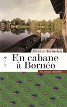 Couverture du livre « En cabane à Borneo : un voyage immobile » de Nicolas Ternisien aux éditions Elytis