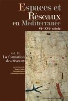 Couverture du livre « Espaces Et Reseaux En Mediterranee, Vie-Xvie Siecle. Vol. Ii, La Formation Des Reseaux » de  aux éditions Bouchene