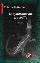Couverture du livre « Le syndrome du crocodile » de Thierry Dufrenne aux éditions Ex Aequo