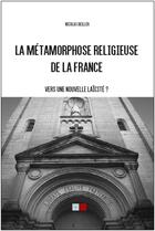 Couverture du livre « La métamorphose religieuse de la France » de Nicolas Deiller aux éditions Va Press