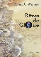 Couverture du livre « Rêves de gloire » de Roland C. Wagner aux éditions L'atalante