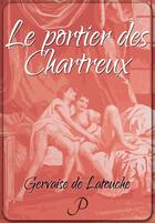 Couverture du livre « Le portier des Chartreux » de Jean-Charles Gervaise De Latouche aux éditions Epagine