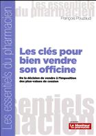 Couverture du livre « Les cles pour bien vendre son officine » de Pouzaud Francois aux éditions Moniteur Des Pharmacies