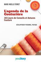 Couverture du livre « L'agenda de la couturière : 365 jours de conseils et astuces couture » de Marie-Noelle Ferret aux éditions Youstory