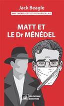 Couverture du livre « Matt Borel détective marseillais 5 : Matt et le docteur Ménédel » de Jack Beagle aux éditions Daventure