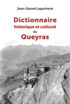 Couverture du livre « Dictionnaire historique et culturel du Queyras » de Jean-Gerard Lapacherie aux éditions Transhumances
