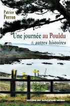 Couverture du livre « Une journée au Pouldu & autres histoires » de Patrice Perron aux éditions Montagnes Noires