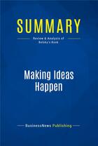 Couverture du livre « Summary : making ideas happen (review and analysis of Belsky's book) » de  aux éditions Business Book Summaries