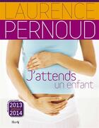 Couverture du livre « J'attends un enfant (édition 2013) » de Laurence Pernoud aux éditions Horay