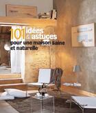 Couverture du livre « 101 idées & astuces pour une maison saine et naturelle » de  aux éditions Massin