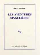 Couverture du livre « Les aventures singulières » de Herve Guibert aux éditions Minuit