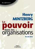 Couverture du livre « Le pouvoir dans les organisations - les references (2e édition) » de Henry Mintzberg aux éditions Organisation