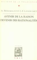 Couverture du livre « Avenir de la raison, devenir des rationalités » de A Benmakhlouf et J-F Lavigne aux éditions Vrin