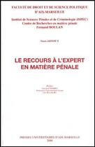 Couverture du livre « Le recours à l'expert en matière pénale » de Yann Arnoux aux éditions Pu D'aix Marseille