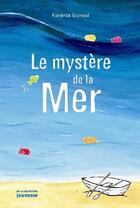 Couverture du livre « Le mystère de la mer » de Florence Guiraud aux éditions La Martiniere Jeunesse