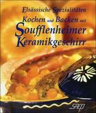 Couverture du livre « Kochen und backen mit soufflenheimer keramikgeschirr » de Jean-Pierre Dézavelle aux éditions Saep
