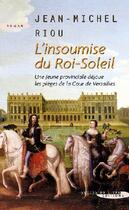 Couverture du livre « L'insoumise du Roi-Soleil » de Jean-Michel Riou aux éditions Succes Du Livre