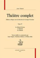 Couverture du livre « Théâtre complet t.4 ; le Roland furieux, l'Athenaïs, la Sidonie » de Jean Mairet aux éditions Honore Champion