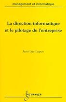 Couverture du livre « La direction informatique et le pilotage de l'entreprise (collection management et informatique) » de Lapon Jean-Luc aux éditions Hermes Science Publications