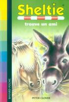 Couverture du livre « Sheltie T.4 ; Sheltie trouve un ami » de Peter Clover aux éditions Bayard Jeunesse