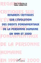 Couverture du livre « Regards critiques sur l'evolution des droits fondamentaux de la personne humaine en 1999 et 2000 » de Gilles Lebreton aux éditions L'harmattan