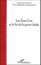 Couverture du livre « Les etats-unis et la fin de la guerre froide » de Serge Ricard aux éditions L'harmattan