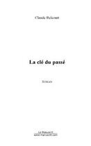 Couverture du livre « La cle du passe » de Claude Belcourt aux éditions Editions Le Manuscrit