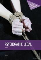 Couverture du livre « Psychopathe légal » de Jean-Charles Bonnaure aux éditions Mon Petit Editeur