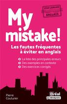 Couverture du livre « My mistake ! toutes les fautes frequentes a eviter en anglais » de Pierre Couturier aux éditions Breal