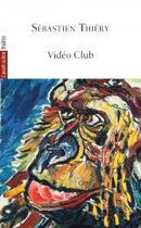 Couverture du livre « Video club » de Sebastien Thiery aux éditions Avant-scene Theatre