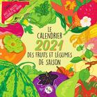 Couverture du livre « Le calendrier des fruits et légumes de saison (édition 2021) » de Claire-Sophie Pissenlit aux éditions Michel Lafon