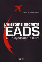 Couverture du livre « L'histoire secrète d'EADS ou le syndrome d'Icare » de Leslie Varenne aux éditions Hugo Document