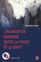 Couverture du livre « L'incantation sadienne entre la force et le droit » de Stamatios Tzitzis aux éditions Presses De L'universite De Laval