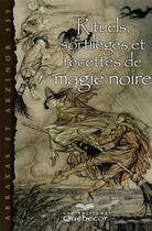 Couverture du livre « Rituels, sortileges et recettes de magie noire » de Abraxas/Akzinor 555 aux éditions Quebecor