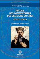 Couverture du livre « Recueil des commentaires des décisions du CIRDI (2002-2007) » de Fouret/Khayat aux éditions Bruylant