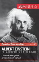 Couverture du livre « Albert Einstein et la théorie de la relativité ; l'histoire d'un génie profondément humain » de Julie Lorang aux éditions 50minutes.fr