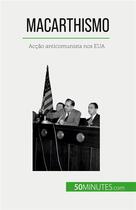 Couverture du livre « Macarthismo : Acção anticomunista nos EUA » de Christel Lamboley aux éditions 50minutes.com