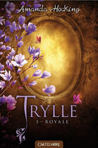 Couverture du livre « Trylle Tome 3 : royale » de Amanda Hocking aux éditions Castelmore