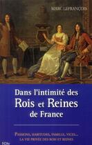 Couverture du livre « Dans l'intimité des rois et reines de France » de Marc Lefrancois aux éditions City