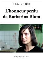 Couverture du livre « L'honneur perdu de Katharina Blum » de Heinrich Boll aux éditions Republique Des Lettres