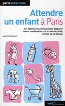 Couverture du livre « Attendre un enfant à Paris » de Marie Godfrain aux éditions Parigramme