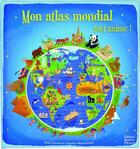 Couverture du livre « Mon atlas mondial tout animé ! » de Frédérique Fraisse aux éditions Quatre Fleuves