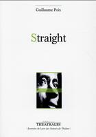 Couverture du livre « Straight » de Guillaume Poix aux éditions Theatrales