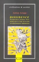 Couverture du livre « Dissidence - pramoedya ananta toer, itineraire d'un ecrivain revolutionnaire indonesien » de Anton Aropp aux éditions Kailash